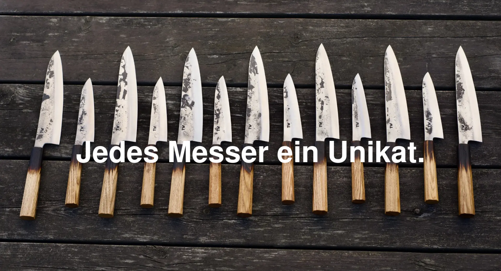 Jedes Messer ein Unikat.